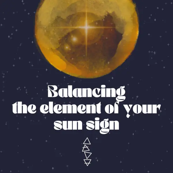 Coming soon - Balancing the element of your sun sign